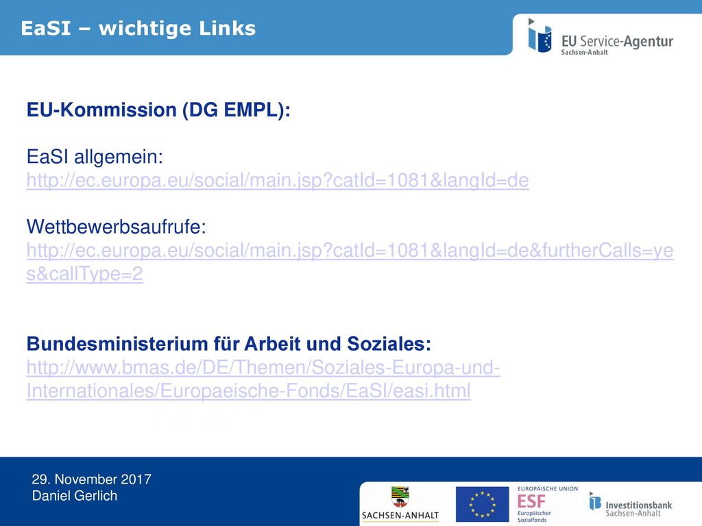 EaSI – wichtige Links EU-Kommission (DG EMPL): EaSI allgemein:   catId=1081&langId=de.