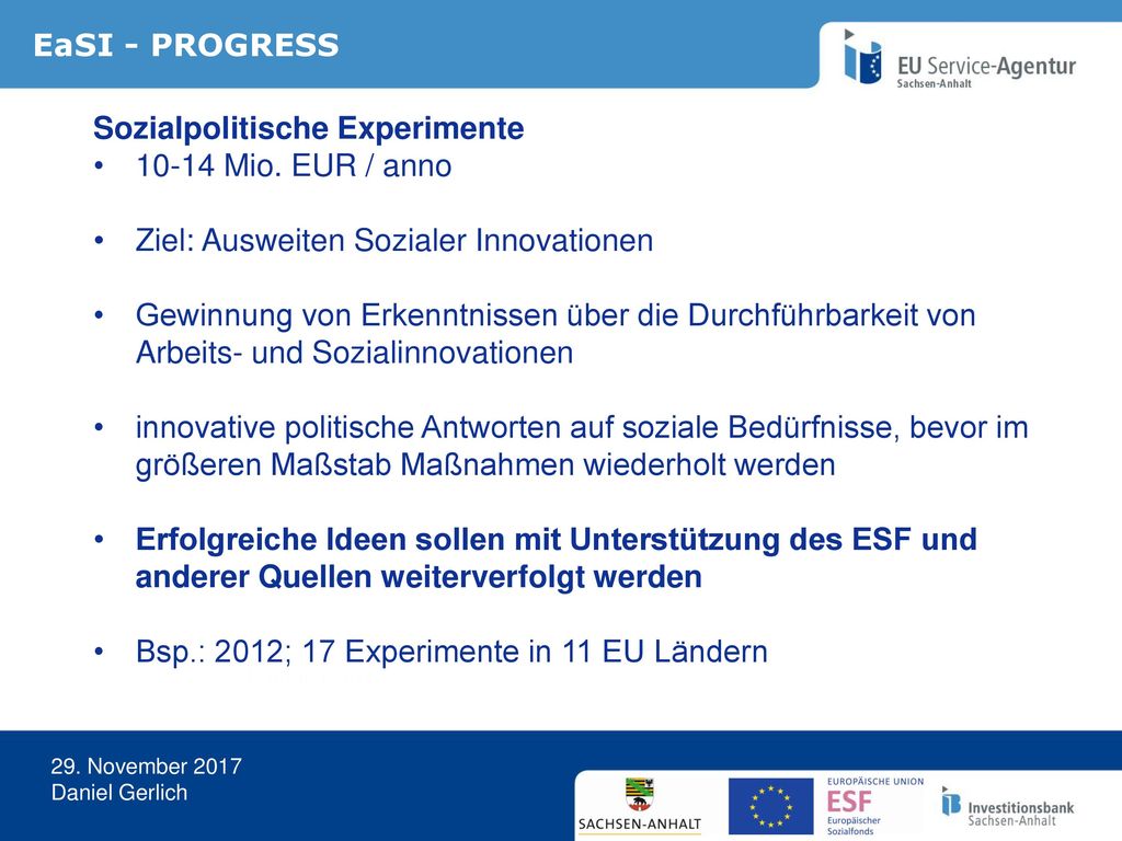 EaSI - PROGRESS Sozialpolitische Experimente Mio. EUR / anno. Ziel: Ausweiten Sozialer Innovationen.