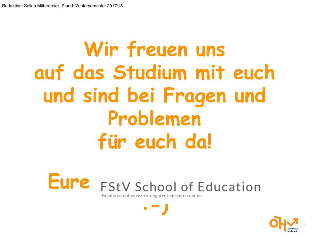 auf das Studium mit euch und sind bei Fragen und Problemen
