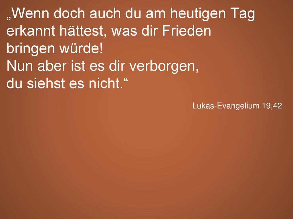 Nun aber ist es dir verborgen, du siehst es nicht.