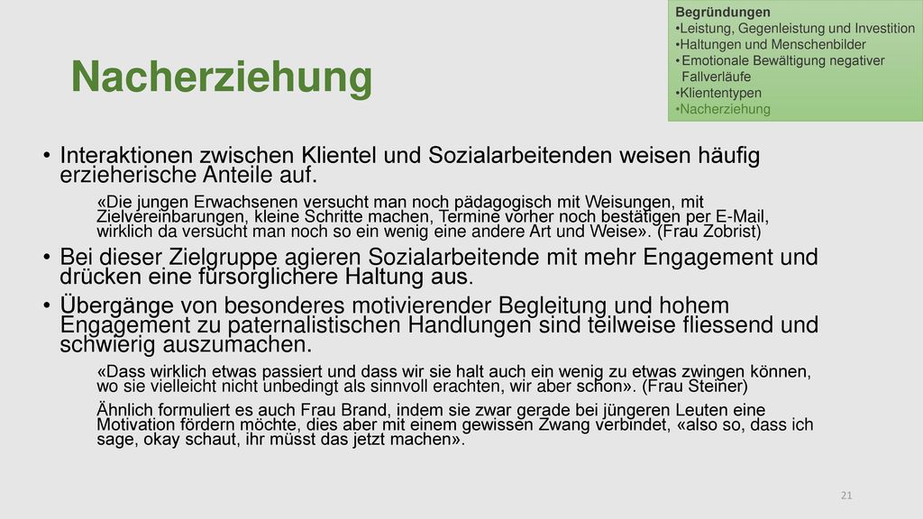 Begründungen Leistung, Gegenleistung und Investition. Haltungen und Menschenbilder. Emotionale Bewältigung negativer Fallverläufe.