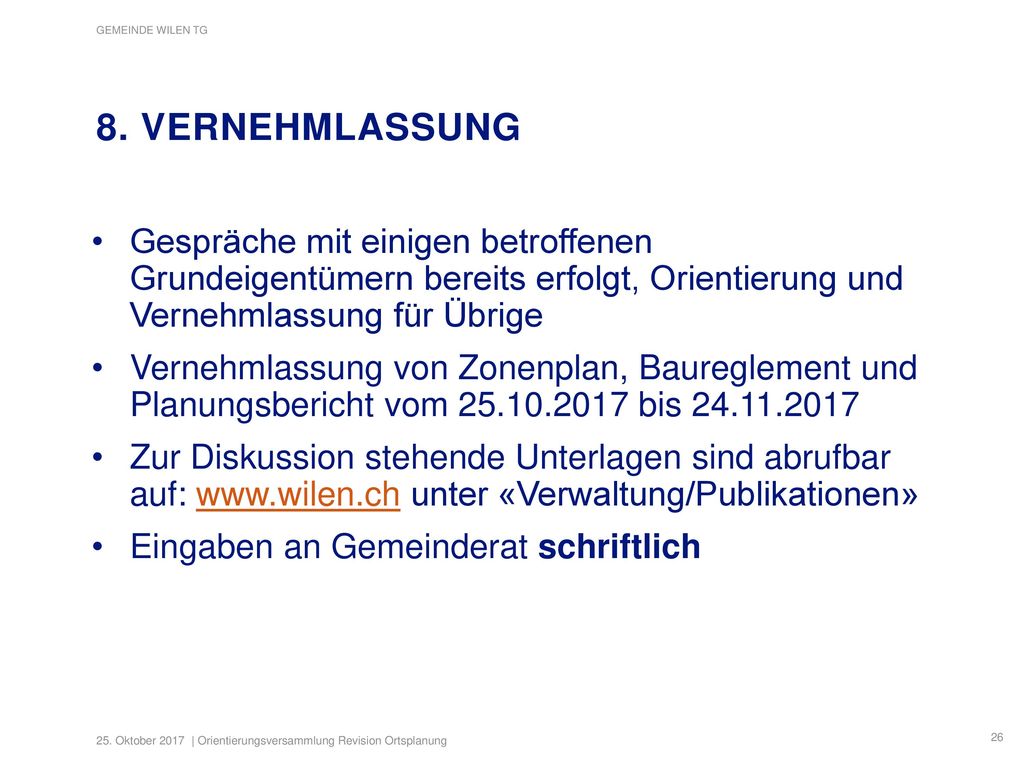 8. vernehmlassung Gespräche mit einigen betroffenen Grundeigentümern bereits erfolgt, Orientierung und Vernehmlassung für Übrige.