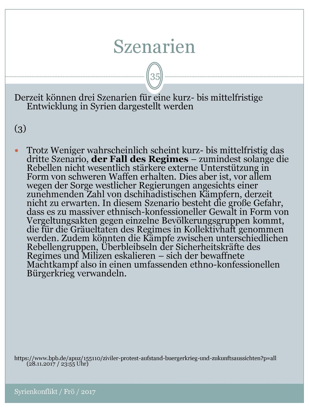 Szenarien Derzeit können drei Szenarien für eine kurz- bis mittelfristige Entwicklung in Syrien dargestellt werden.