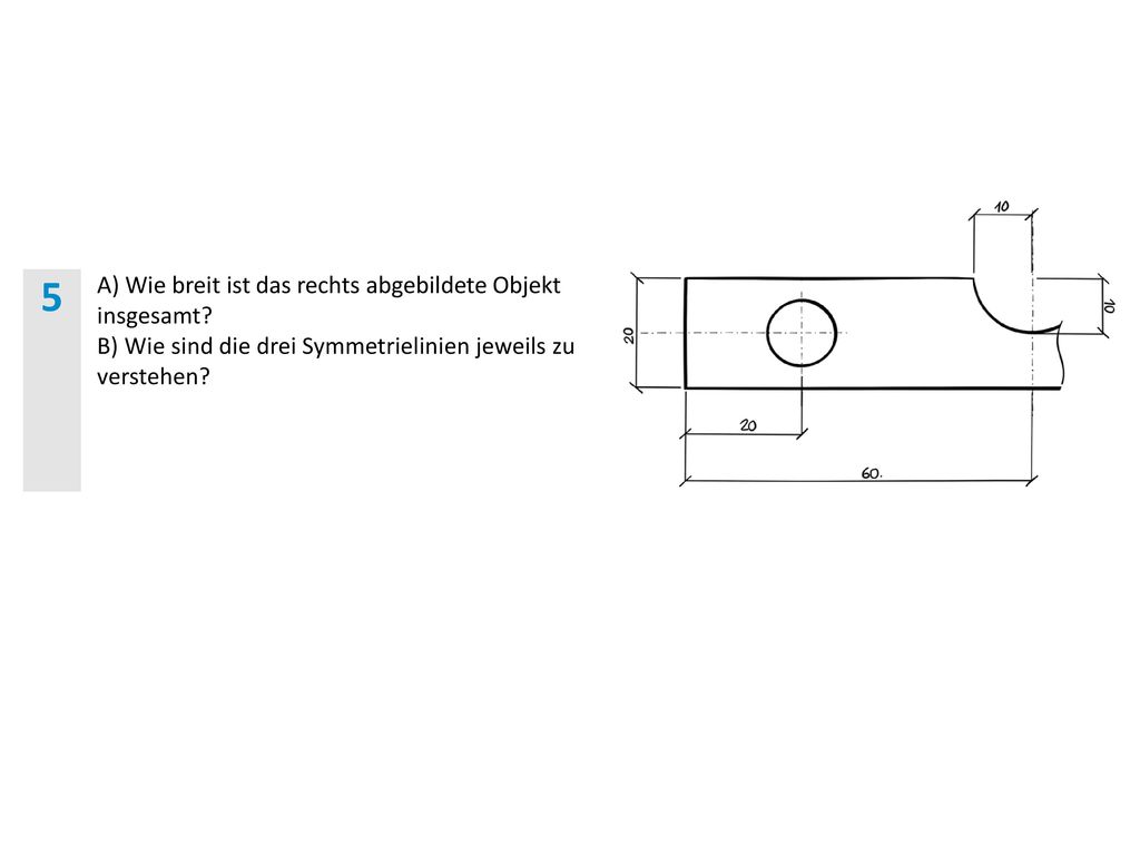 5 A) Wie breit ist das rechts abgebildete Objekt insgesamt