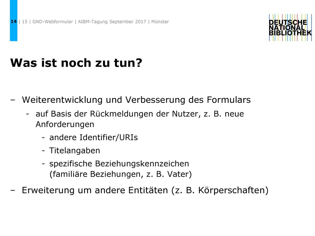 Was ist noch zu tun Weiterentwicklung und Verbesserung des Formulars