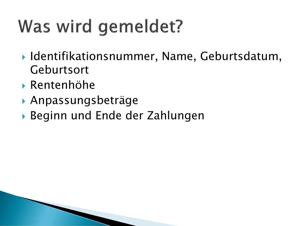 Was wird gemeldet Identifikationsnummer, Name, Geburtsdatum, Geburtsort. Rentenhöhe. Anpassungsbeträge.
