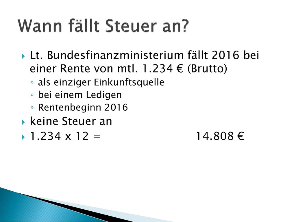 Wann fällt Steuer an Lt. Bundesfinanzministerium fällt 2016 bei einer Rente von mtl € (Brutto)