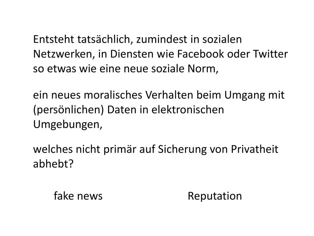 Entsteht tatsächlich, zumindest in sozialen Netzwerken, in Diensten wie Facebook oder Twitter so etwas wie eine neue soziale Norm,
