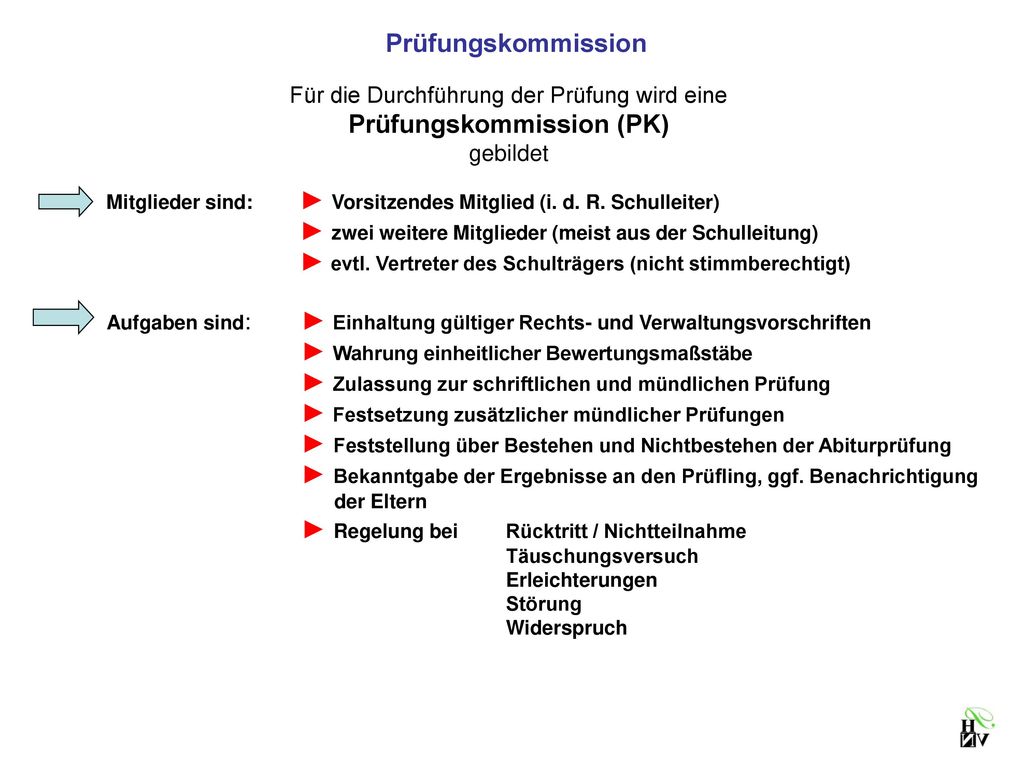 Prüfungskommission Für die Durchführung der Prüfung wird eine Prüfungskommission (PK) gebildet.
