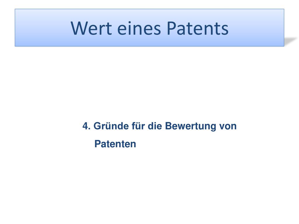 Wert eines Patents 4. Gründe für die Bewertung von Patenten