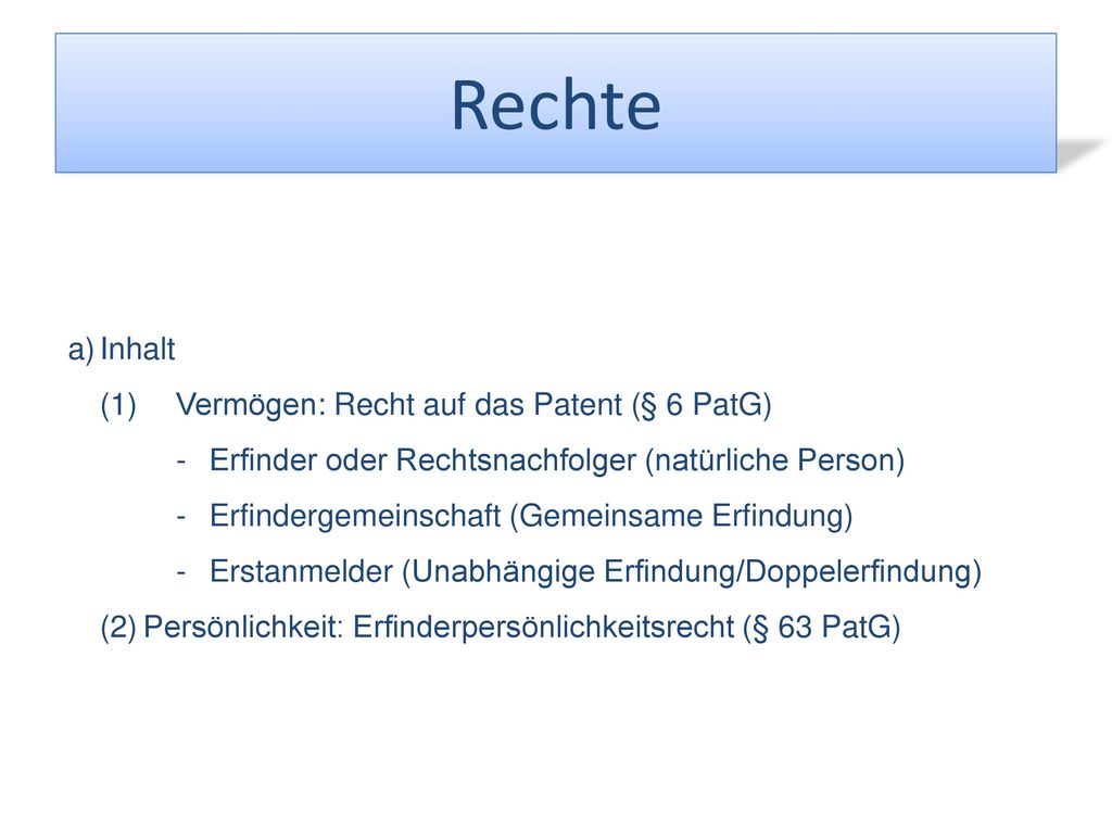Rechte a) Inhalt (1) Vermögen: Recht auf das Patent (§ 6 PatG)