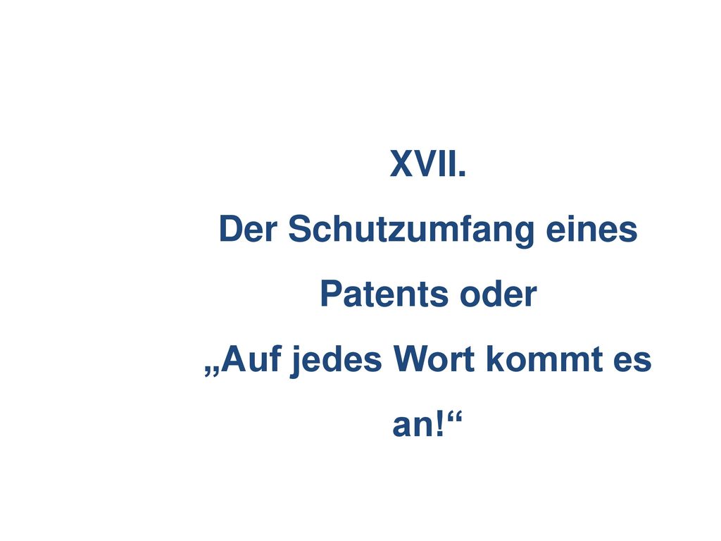 Der Schutzumfang eines Patents oder „Auf jedes Wort kommt es an!