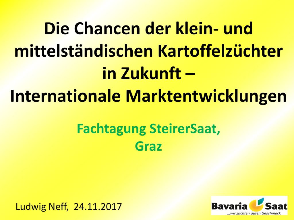 Die Chancen der klein- und mittelständischen Kartoffelzüchter in Zukunft – Internationale Marktentwicklungen Fachtagung SteirerSaat, Graz
