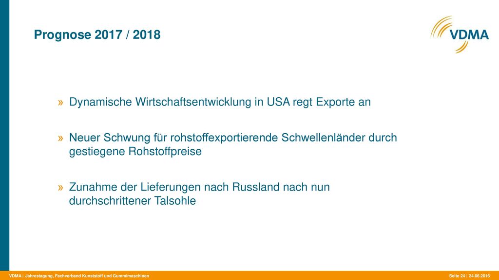 Prognose 2017 / 2018 Dynamische Wirtschaftsentwicklung in USA regt Exporte an.