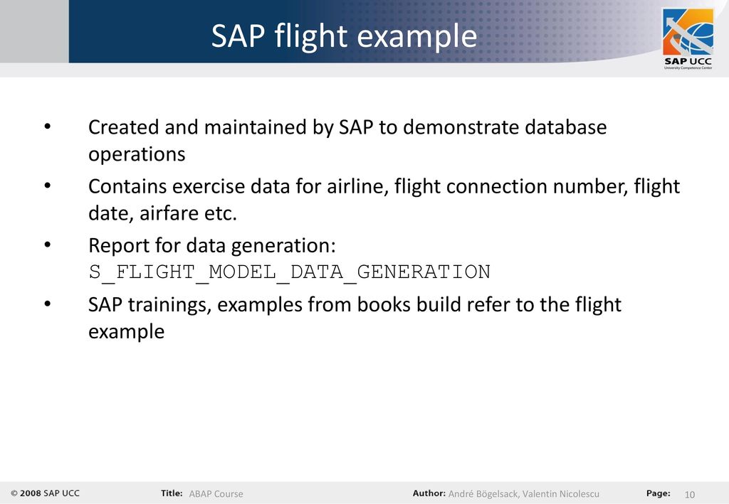 SAP flight example Created and maintained by SAP to demonstrate database operations.