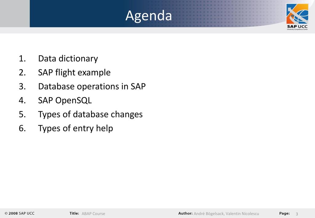 Agenda Data dictionary SAP flight example Database operations in SAP