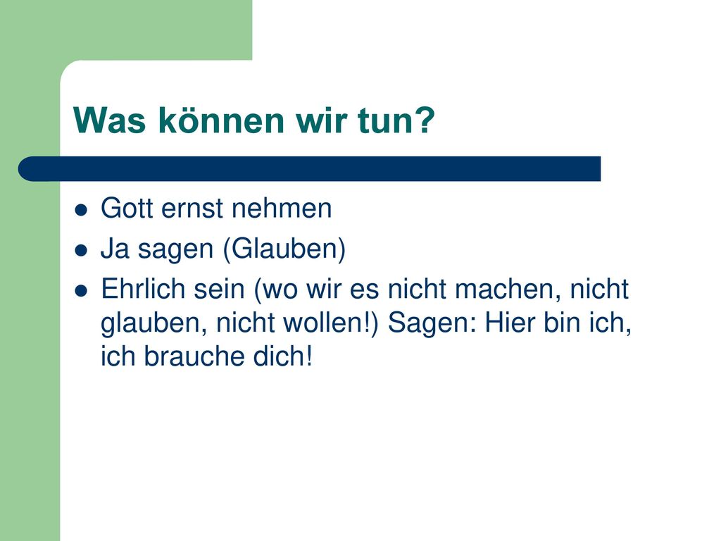 Was können wir tun Gott ernst nehmen Ja sagen (Glauben)