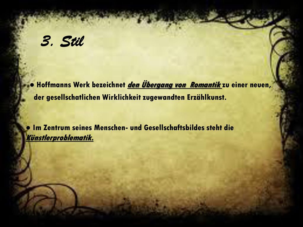 ● Hoffmanns Werk bezeichnet den Übergang von Romantik zu einer neuen,