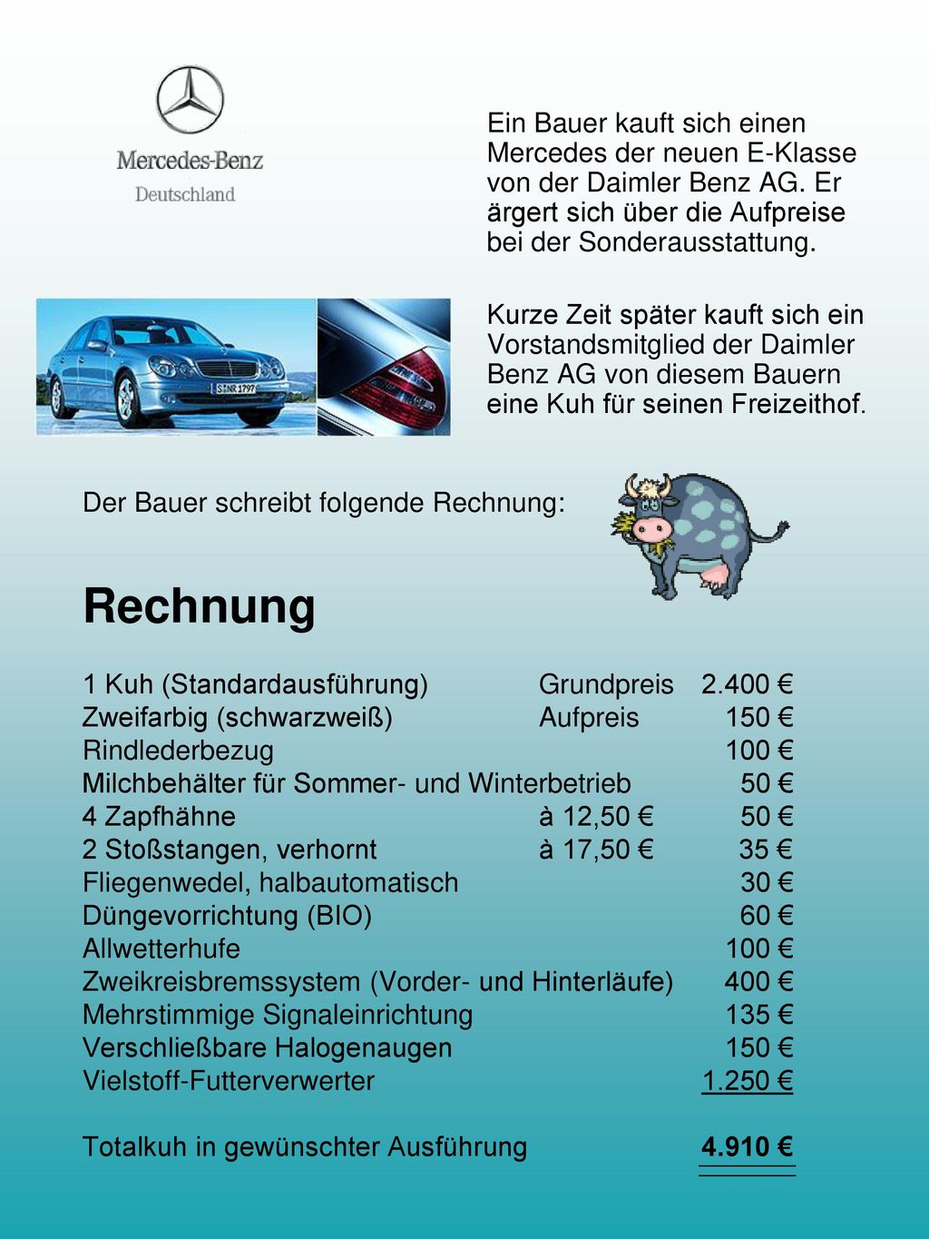 Ein Bauer kauft sich einen Mercedes der neuen E-Klasse von der Daimler Benz AG. Er ärgert sich über die Aufpreise bei der Sonderausstattung.