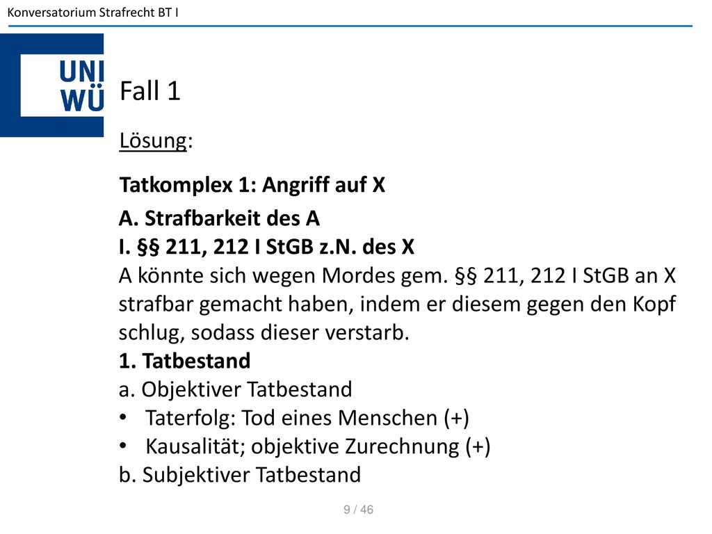 Fall 1 Lösung: Tatkomplex 1: Angriff auf X A. Strafbarkeit des A
