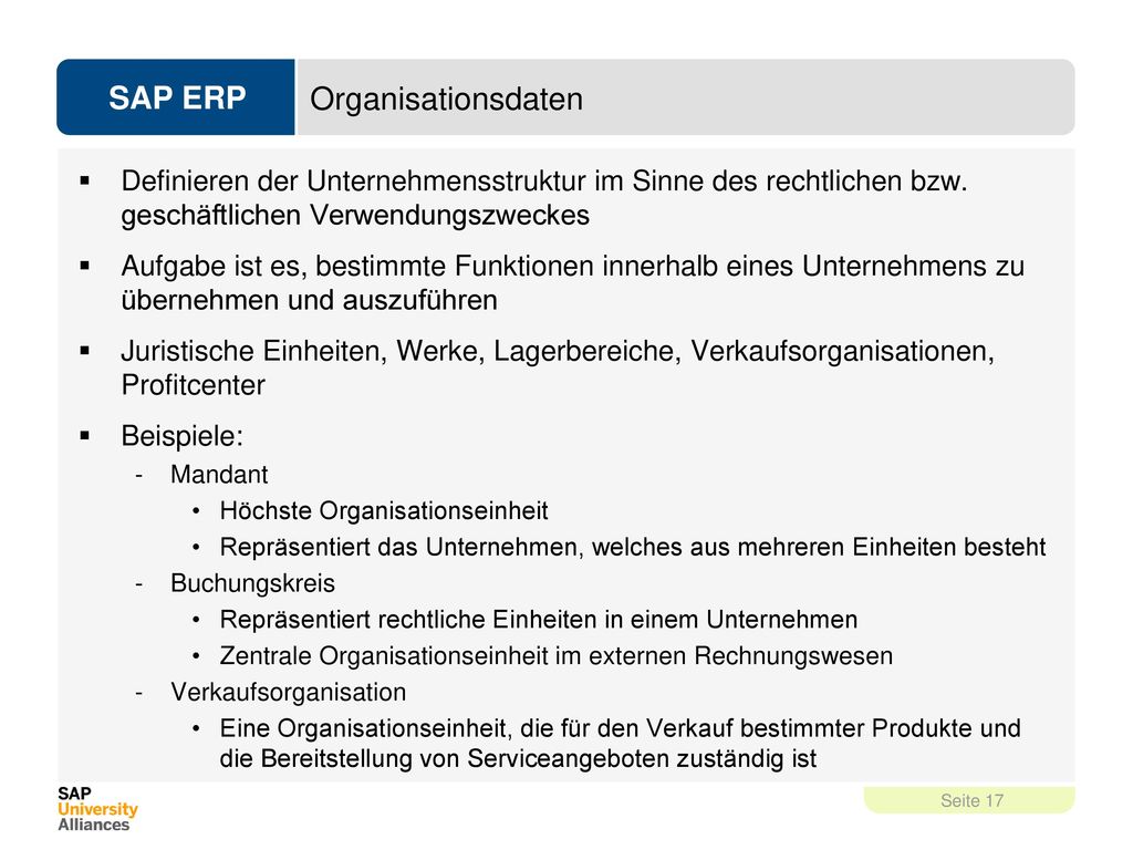 Organisationsdaten Definieren der Unternehmensstruktur im Sinne des rechtlichen bzw. geschäftlichen Verwendungszweckes.