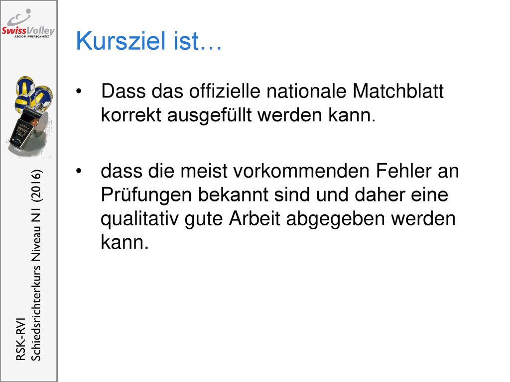 Kursziel ist… Dass das offizielle nationale Matchblatt korrekt ausgefüllt werden kann.