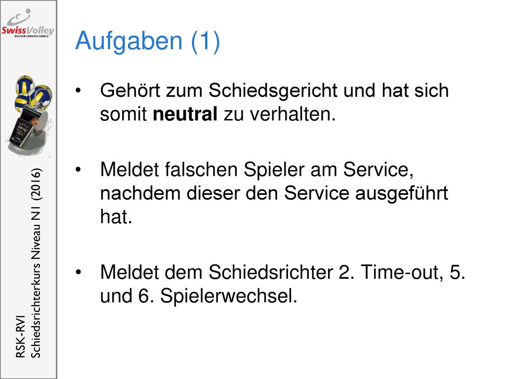 Aufgaben (1) Gehört zum Schiedsgericht und hat sich somit neutral zu verhalten.