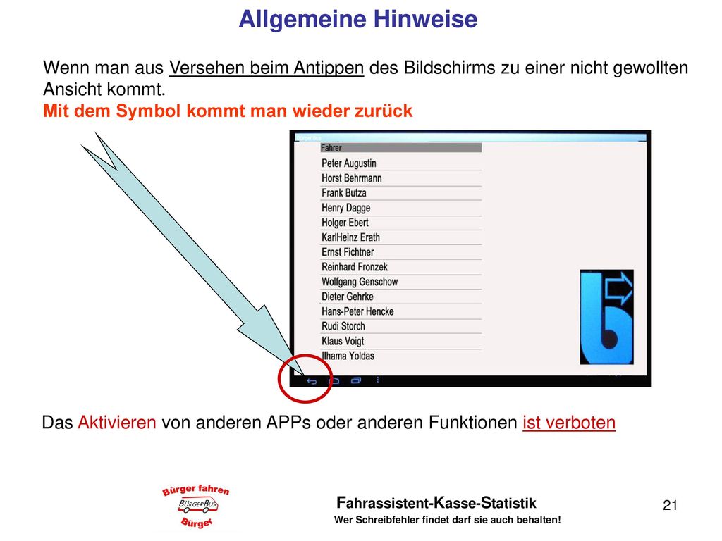 Allgemeine Hinweise Wenn man aus Versehen beim Antippen des Bildschirms zu einer nicht gewollten. Ansicht kommt.