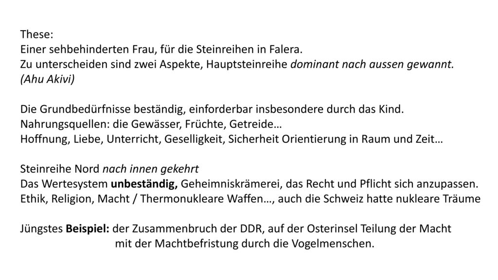 These: Einer sehbehinderten Frau, für die Steinreihen in Falera. Zu unterscheiden sind zwei Aspekte, Hauptsteinreihe dominant nach aussen gewannt.