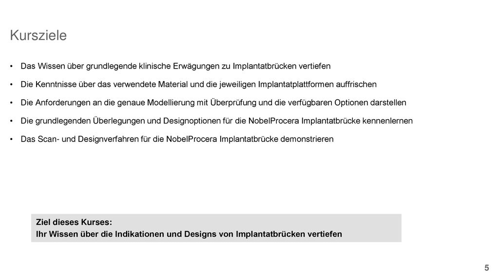 Kursziele Das Wissen über grundlegende klinische Erwägungen zu Implantatbrücken vertiefen.