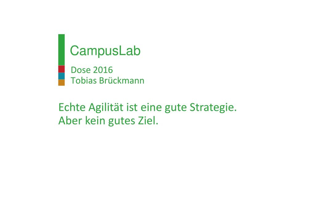 Echte Agilität ist eine gute Strategie. Aber kein gutes Ziel.