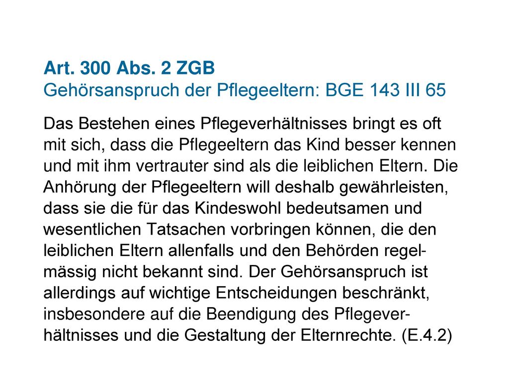 Art. 300 Abs. 2 ZGB Gehörsanspruch der Pflegeeltern: BGE 143 III 65