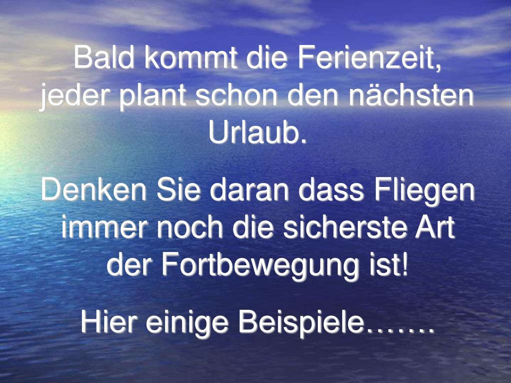 Bald kommt die Ferienzeit, jeder plant schon den nächsten Urlaub.