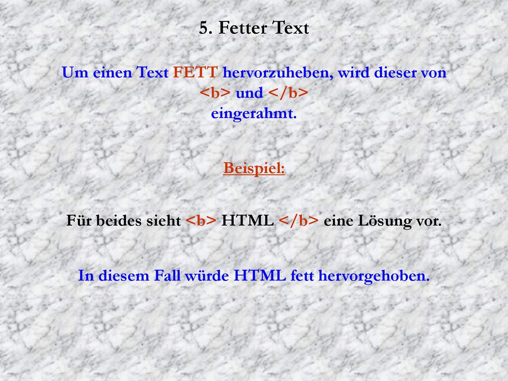 5. Fetter Text Um einen Text FETT hervorzuheben, wird dieser von