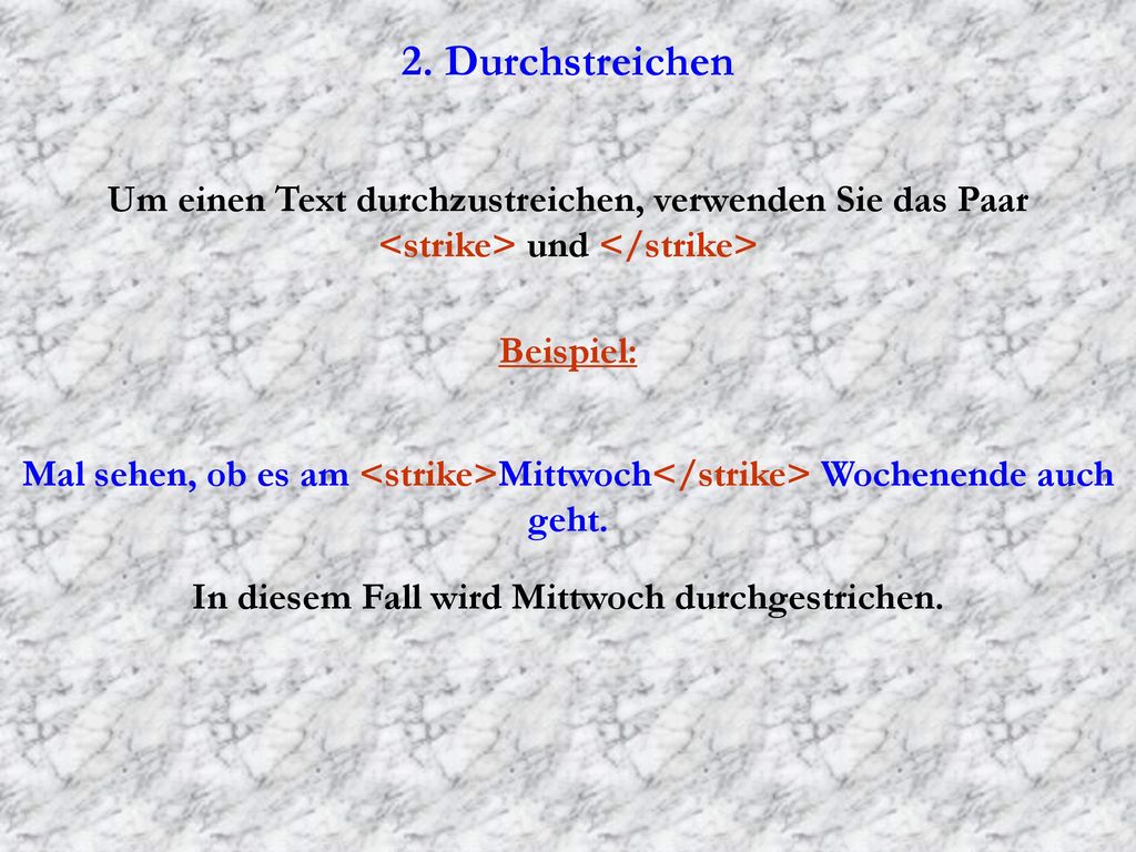 2. Durchstreichen Um einen Text durchzustreichen, verwenden Sie das Paar. <strike> und </strike> Beispiel: