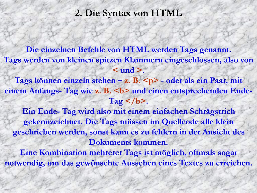 Die einzelnen Befehle von HTML werden Tags genannt.