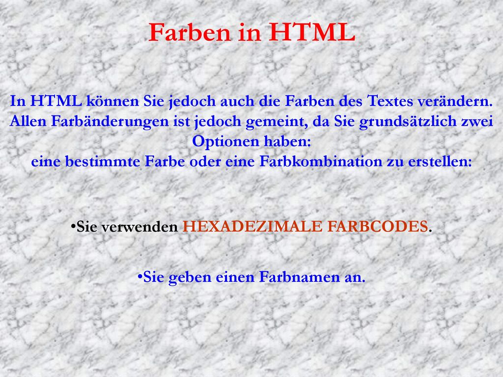 Farben in HTML In HTML können Sie jedoch auch die Farben des Textes verändern.