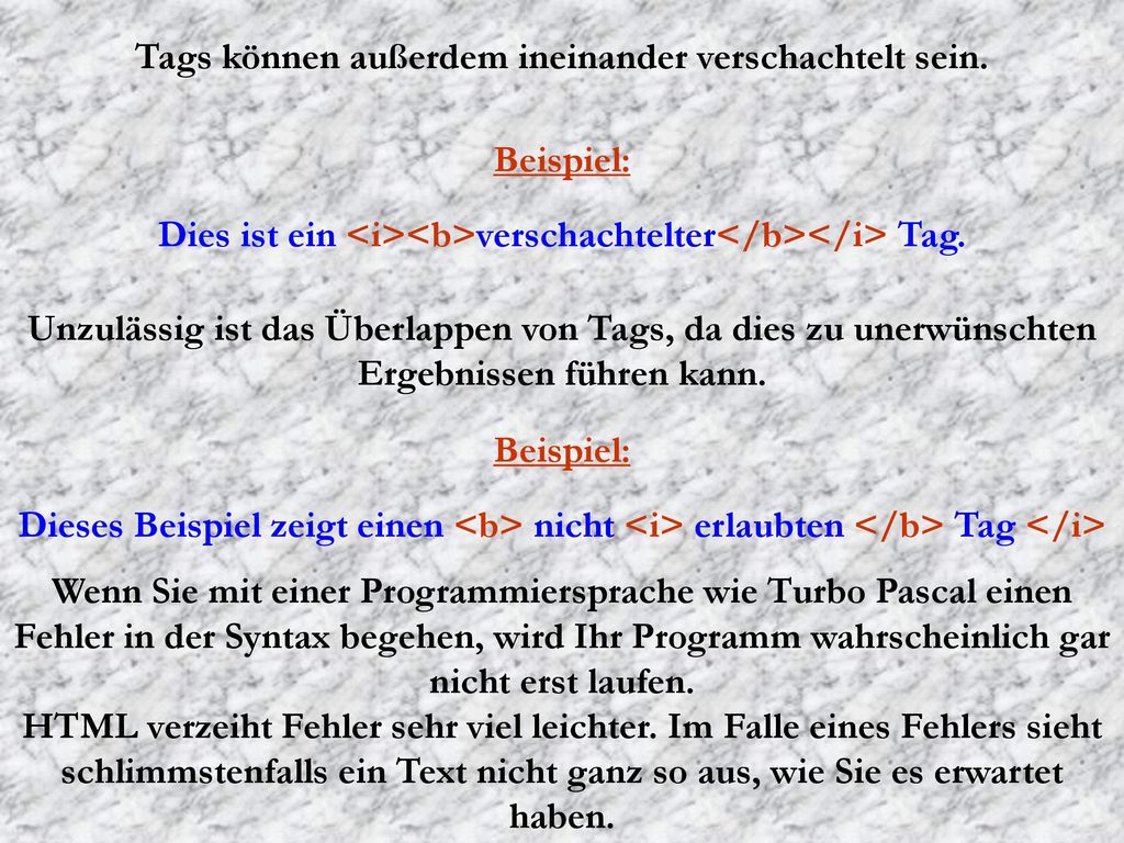 Tags können außerdem ineinander verschachtelt sein.