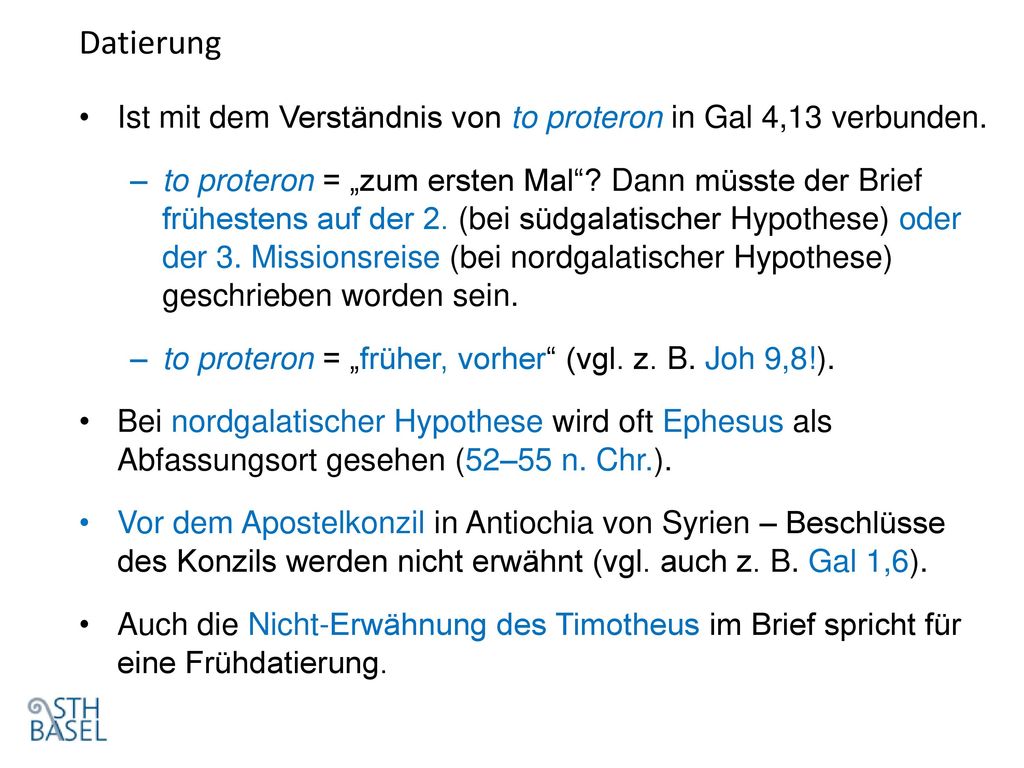 Datierung Ist mit dem Verständnis von to proteron in Gal 4,13 verbunden.