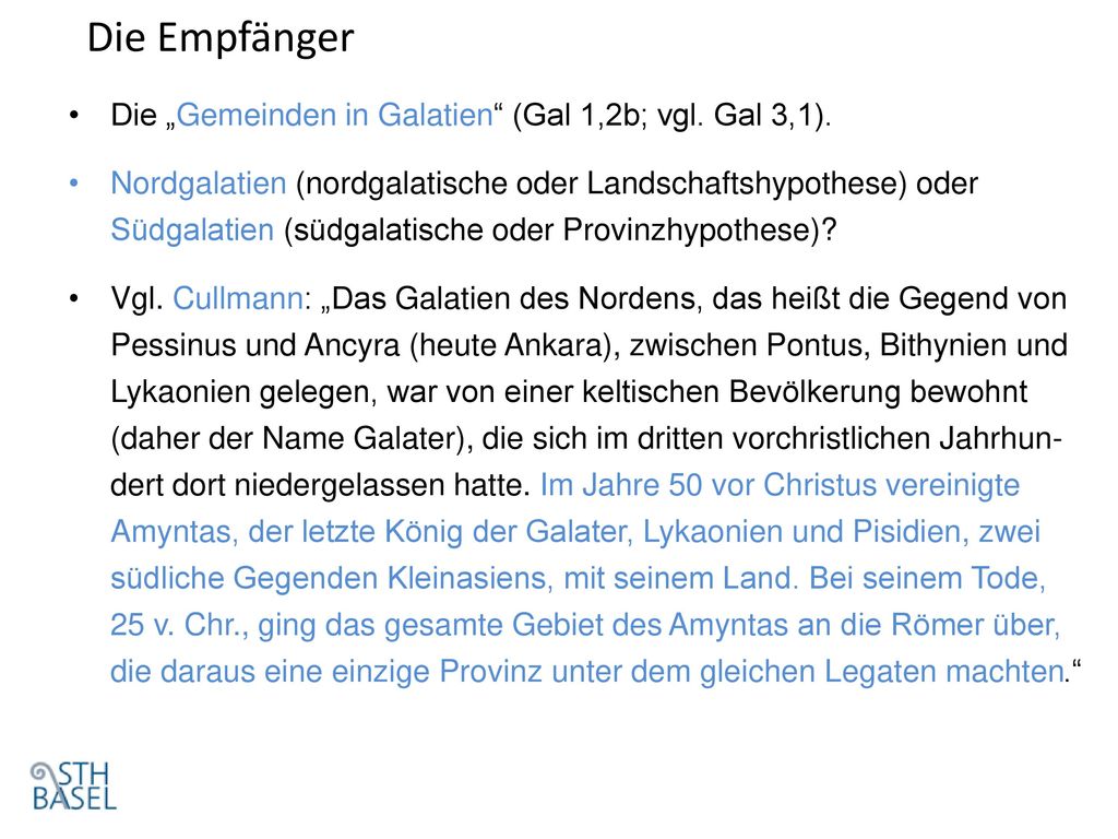Die Empfänger Die „Gemeinden in Galatien (Gal 1,2b; vgl. Gal 3,1).