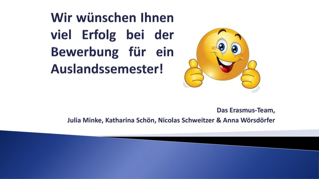 Wir wünschen Ihnen viel Erfolg bei der Bewerbung für ein Auslandssemester!