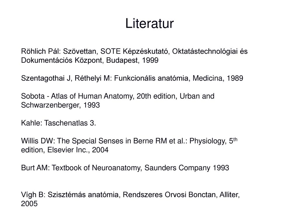 Literatur Röhlich Pál: Szövettan, SOTE Képzéskutató, Oktatástechnológiai és Dokumentációs Központ, Budapest,