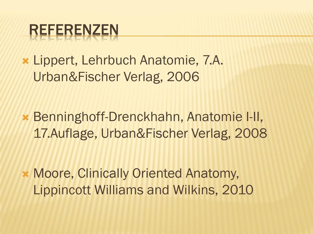 Referenzen Lippert, Lehrbuch Anatomie, 7.A. Urban&Fischer Verlag, 2006
