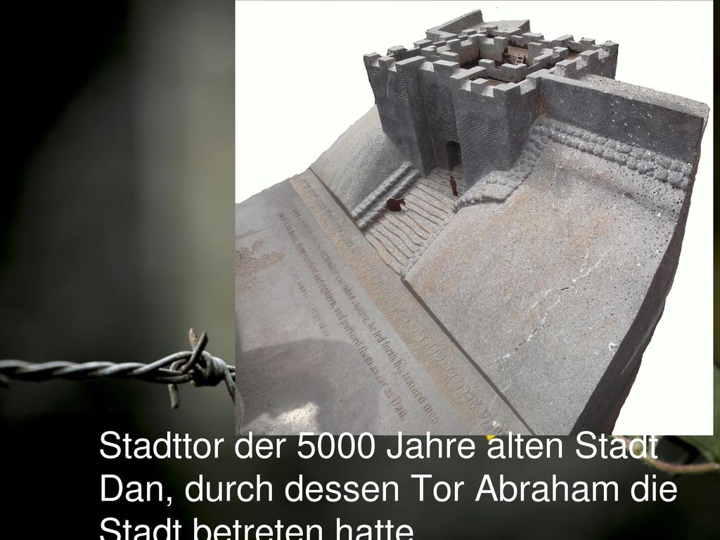 Stadttor der 5000 Jahre alten Stadt Dan, durch dessen Tor Abraham die Stadt betreten hatte.