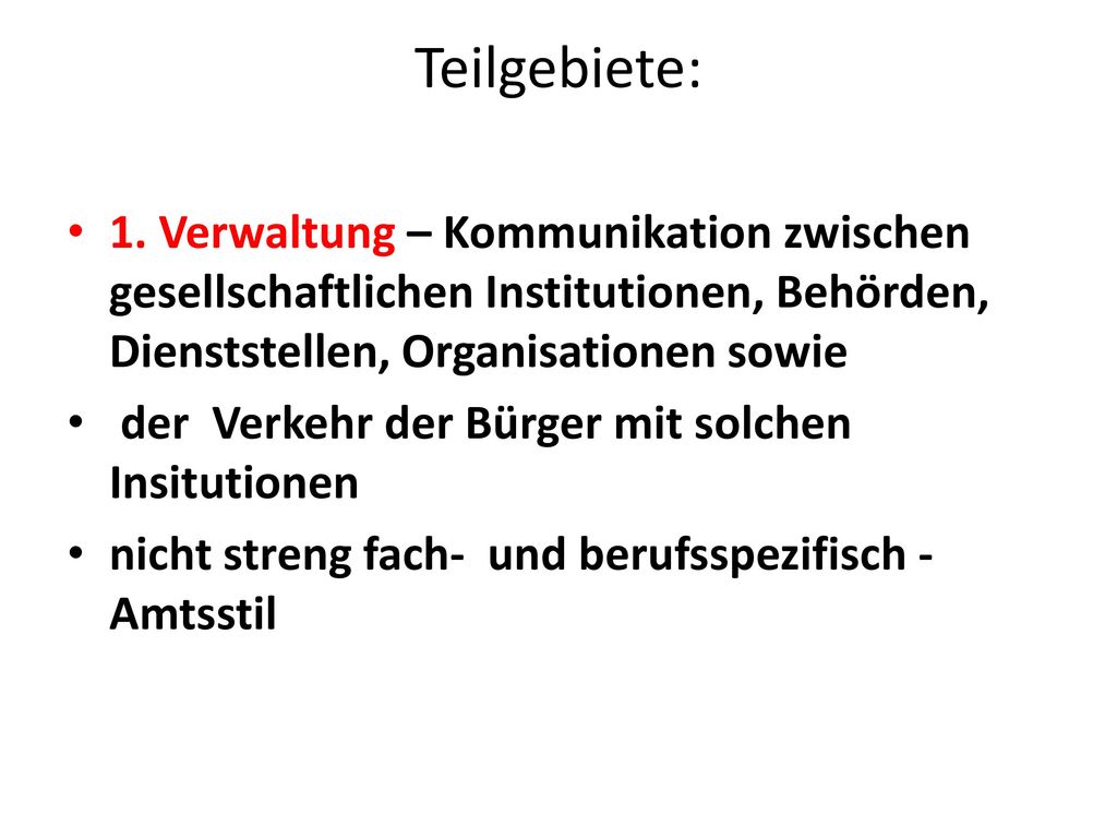 Teilgebiete: 1. Verwaltung – Kommunikation zwischen gesellschaftlichen Institutionen, Behörden, Dienststellen, Organisationen sowie.