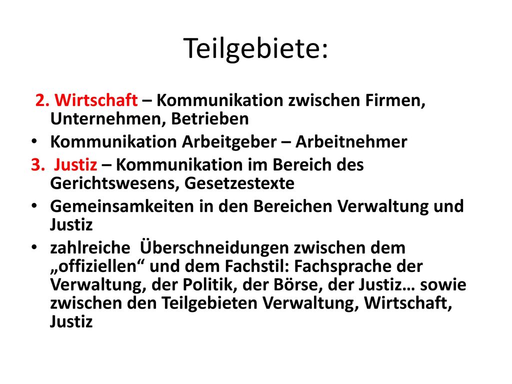 Teilgebiete: 2. Wirtschaft – Kommunikation zwischen Firmen, Unternehmen, Betrieben. Kommunikation Arbeitgeber – Arbeitnehmer.