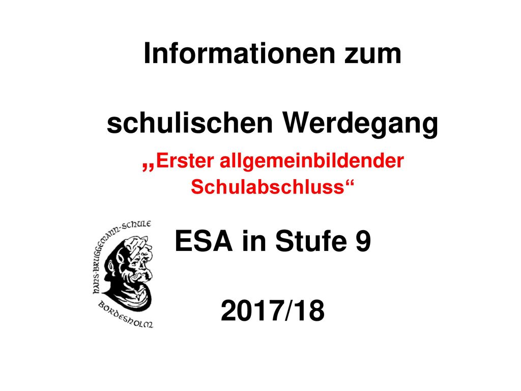 Informationen zum schulischen Werdegang „Erster allgemeinbildender Schulabschluss ESA in Stufe /18