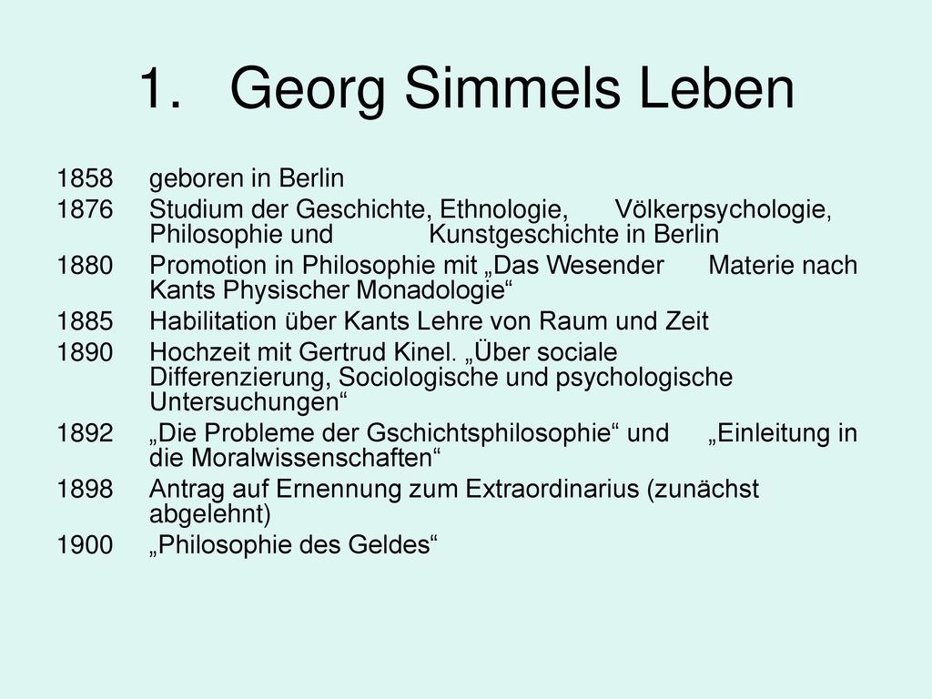 1. Georg Simmels Leben 1858 geboren in Berlin