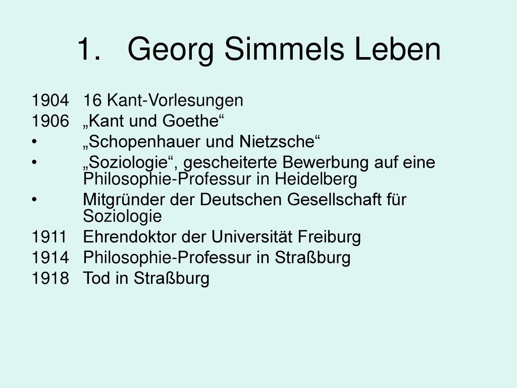 1. Georg Simmels Leben Kant-Vorlesungen 1906 „Kant und Goethe