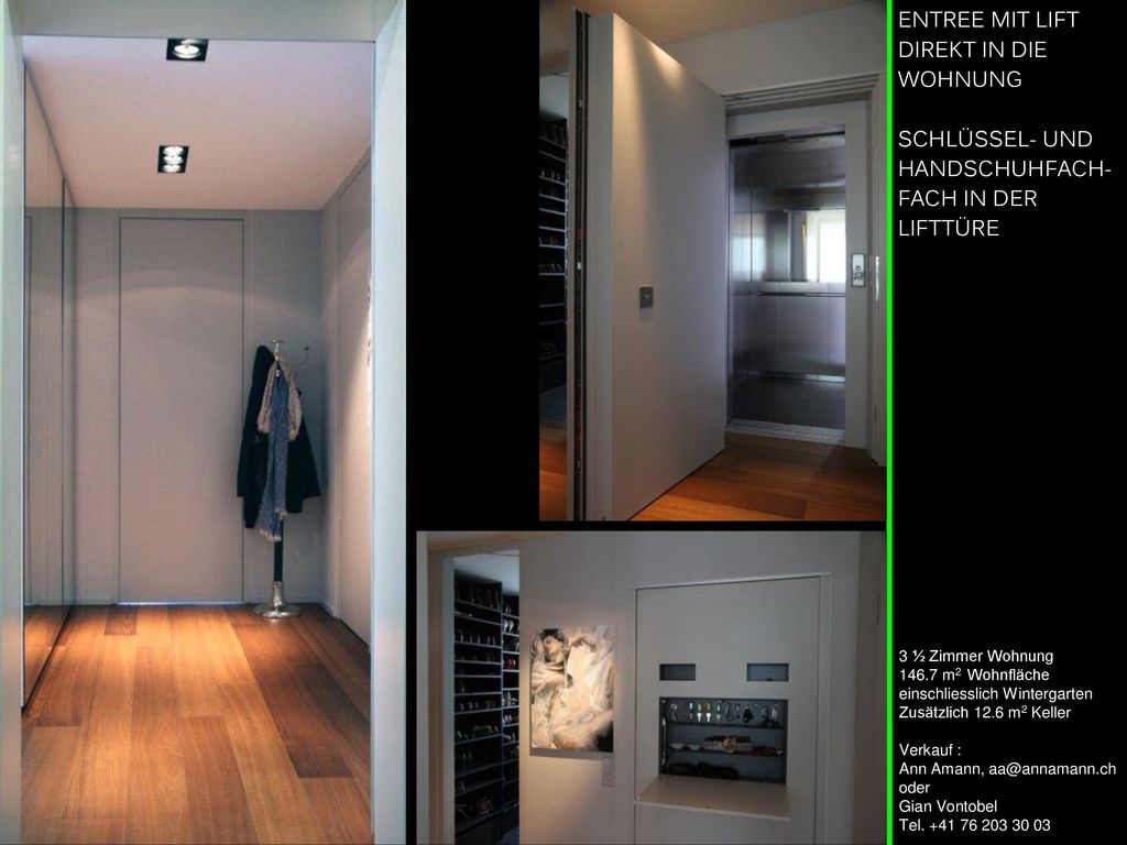 ENTREE MIT LIFT DIREKT IN DIE WOHNUNG SCHLÜSSEL- UND HANDSCHUHFACH- FACH IN DER LIFTTÜRE